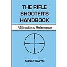 The Rifle Shooter's Handbook: Milliradians Reference