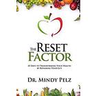 The Reset Factor: 45 Days To Transforming Your Health By Repairing Your Gut