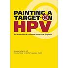 Painting A Target On HPV: Dr. Nick's Natural Treatment For Cervical Dysplasia