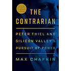 The Contrarian: Peter Thiel And Silicon Valley's Pursuit Of Power