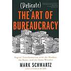 The Delicate Art Of Bureaucracy