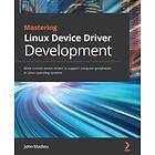 Mastering Linux Device Driver Development