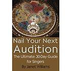 Nail Your Next Audition, The Ultimate 30-Day Guide For Singers