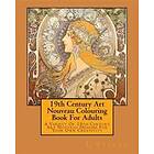 19th Century Art Nouveau Colouring Book For Adults: A Variety Of 19th Century Art Nouveau Designs For Your Own Creativity