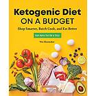 Ketogenic Diet On A Budget: Shop Smarter, Batch Cook, And Eat Better