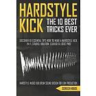 The 10 Best Hardstyle Kick Tricks Ever