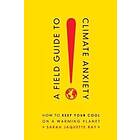 A Field Guide To Climate Anxiety