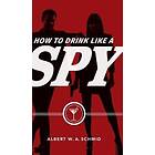 How To Drink Like A Spy
