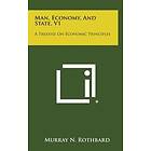Man, Economy, And State, V1: A Treatise On Economic Principles