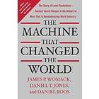 Machine That Changed The World: The Story Of Lean Production-- Toyota's Secret Weapon In The Global Car Wars That Is Now Revolutionizing Wor