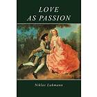 Love As Passion – The Codification Of Intimacy