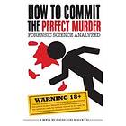 How To Commit The Perfect Murder: Forensic Science Analyzed