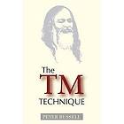 The TM Technique: An Introduction To Transcendental Meditation And The Teachings Of Maharishi Mahesh Yogi