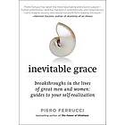 Inevitable Grace: Breakthroughs In The Lives Of Great Men And Women: Guides To Your Self-Realizati On