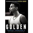 Golden: The Miraculous Rise Of Steph Curry