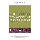 Successful Key Account Management In A Week