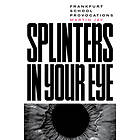 Splinters In Your Eye