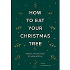 How To Eat Your Christmas Tree