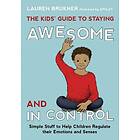 The Kids' Guide To Staying Awesome And In Control