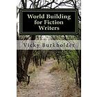 World Building For Fiction Writers