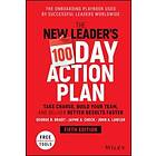 The New Leader's 100–Day Action Plan: Take Charge, Build Your Team, And Deliver 