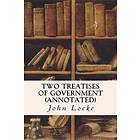 Two Treatises Of Government (annotated)