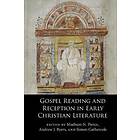 Gospel Reading And Reception In Early Christian Literature