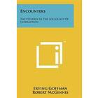 Encounters: Two Studies In The Sociology Of Interaction