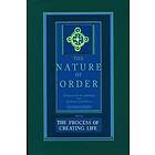 The Process Of Creating Life: The Nature Of Order, Book 2