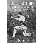 Howard Hill's Method Of Shooting A Bow And Arrow