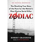 Zodiac: The Shocking True Story Of The Hunt For The Nation's Most Elusive Serial Killer