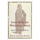 Lost Bird Of Wounded Knee: Spirit Of The Lakota