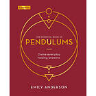 The Essential Book Of Pendulums: Divine Everyday Healing Answers
