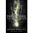 Paranormal: My Life In Pursuit Of The Afterlife