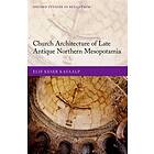 Church Architecture Of Late Antique Northern Mesopotamia