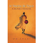 If Truth Be Told: A Monk's Memoir