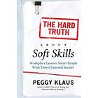 The Hard Truth About Soft Skills