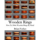 Wooden Rings: How To Make Wooden Rings By Hand