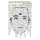 Hacking The Universe: The Process Of Yogic Meditation