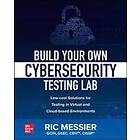 Build Your Own Cybersecurity Testing Lab: Low-cost Solutions For Testing In Virtual And Cloud-based Environments