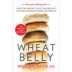 Wheat Belly (Revised And Expanded Edition): Lose The Wheat, Lose The Weight, And Find Your Path Back To Health