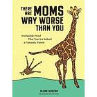 There Are Moms Way Worse Than You