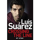 Luis Suarez: Crossing The Line My Story