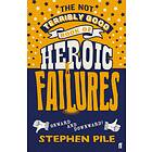 The Not Terribly Good Book Of Heroic Failures