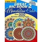 Great Big Book 2 Of Mandalas To Color Over 300 Mandala Coloring Pages Vol. 7,8,9,10,11 & 12 Combined: 6 Book Combo Ranging From Simple & Eas