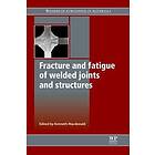 Fracture And Fatigue Of Welded Joints And Structures