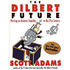 The Dilbert Future: Thriving On Stupidity In The 21st Century