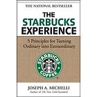 The Starbucks Experience: 5 Principles For Turning Ordinary Into Extraordinary