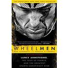 Wheelmen: Lance Armstrong, The Tour De France, And The Greatest Sports Conspiracy Ever