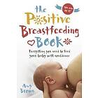 The Positive Breastfeeding Book